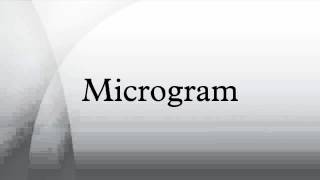 Microgram [upl. by Ause]