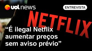 Netflix aumentar preço sem avisar ao consumidor é ilegal diz especialista em direito do consumidor [upl. by Eylsel]