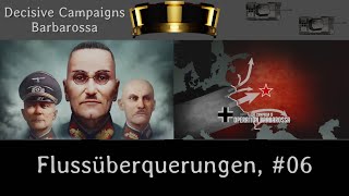 Decisive Campaigns Barbarossa Flussüberquerungen Deutsch Lets Play 06 [upl. by Eniamrahs]