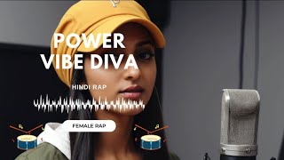 POWER  VIBE DIVA  FEMALE RAP  OFFICIAL MUSIC VIDEO  DESI HIPHOP  HINDI RAP 2024 [upl. by Enitsirc]