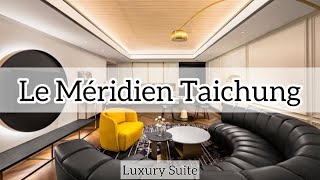 Le Méridien Taichung  Luxury Suite [upl. by Eekaz]