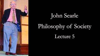 Searle Philosophy of Society lecture 5 [upl. by Efioa928]