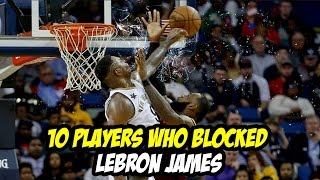 10 Players who Blocked Lebron James [upl. by Notnarb718]