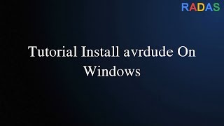 11 Tutorial Install avrdude On Windows [upl. by Arorua388]