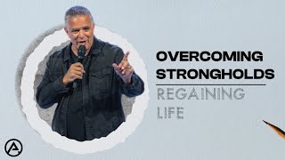 Overcoming Strongholds  Regaining Life  Jeff Leake [upl. by Ciel]