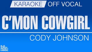 Cmon Cowgirl  Cody Johnson KARAOKEOFF VOCAL [upl. by Quinby]