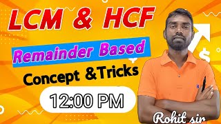 LCM amp HCF  Remainder Based  Concept amp Tricks By Rohit sir LIVE [upl. by Nylyak]