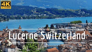 LUCERNE Switzerland 4K UHD  Luzern and Lake Lucerne [upl. by Akinert]