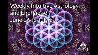 Weekly Intuitive Astrology and Energies of June 26 to July 3  Strong Water Saturn Neptune Retro [upl. by Yltsew]