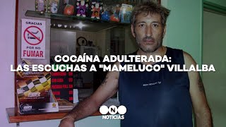 DROGA ADULTERADA las escuchas que complican a quotMAMELUCOquot VILLALBA y su HIJO  Telefe Noticias [upl. by Sevart]