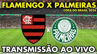 FLAMENGO X PALMEIRAS TRANSMISSÃO AO VIVO  OITAVAS DE FINAL I  COPA DO BRASIL 2024 [upl. by Atiuqrahs812]