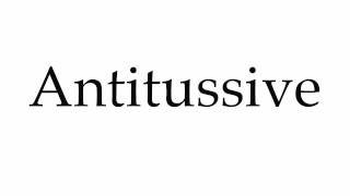 How to Pronounce Antitussive [upl. by Ocirnor300]