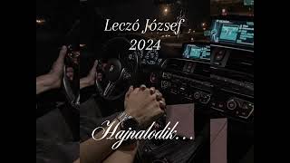 LECZÓ JÓZSEF 2024 HAJNALODIK [upl. by Nylodnew]