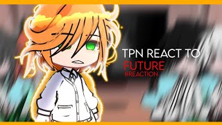 TPN REACT TO FUTURE  𝘍𝘛 𝘛𝘗𝘕  𝗧𝗛𝗘 𝗣𝗥𝗢𝗠𝗜𝗦𝗘 𝗡𝗘𝗩𝗘𝗥𝗟𝗔𝗡𝗗 [upl. by Burne]