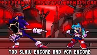 Exeternal Impactful Renditions  Too Slow Encore and YCR Encore  FNF MODS [upl. by Roberson121]