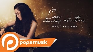 Em Thừa Những Nỗi Đau  Nhật Kim Anh [upl. by Maddis889]