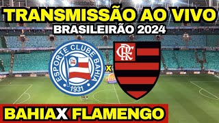 BAHIA X FLAMENGO  TRANSMISSÃO AO VIVO DIRETO DA ARENA FONTE NOVA  29ª RODADA BRASILEIRÃO 2024 [upl. by Austina]