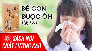 Sách nói Để Con Được Ốm  Uyên Bùi Bác Sĩ Trí Đoàn  Voiz FM [upl. by Stolzer]