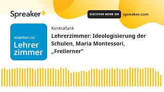 Lehrerzimmer Ideologisierung der Schulen Maria Montessori „Freilerner“ [upl. by Lehcer737]