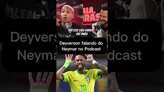 Deyverson falando do Neymar no Podcast junto com Fred neymar piadas podcast [upl. by Nyllewell]