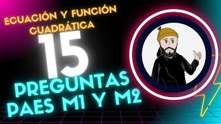 RESOLVIENDO PREGUNTAS PAES M1 Y M2  ECUACIÓN Y FUNCIÓN CUADRÁTICA [upl. by Hgiel]