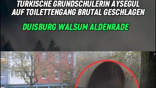 Überwachungskameras an Schulen🤔 Türkin Aysegül in Grundschule Duisburg Walsum Aldenrade geschlagen [upl. by Oir484]