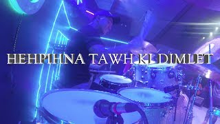 Hehpihna Tawh Ki Dimlet  Drum Cover [upl. by Goldi832]