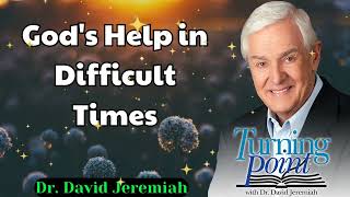 Gods Help in Difficult Times  Dr David Jeremiah [upl. by Hallvard]