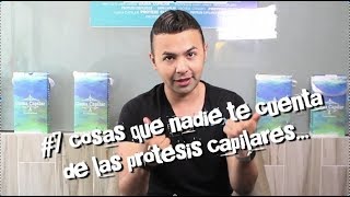 PROTESIS CAPILAR 7 COSAS QUE NADIE TE DICE [upl. by Nerrag]