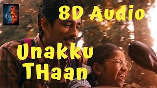 Unakku Thaan  8D Audio  Chithha  Siddharth  Santhosh Narayanan  Deeraj Vaidy  Etaki [upl. by Elbertine287]