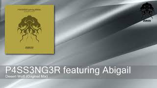 P4SS3NG3R featuring Abigail  Desert Wolf Original Mix Bonzai Progressive [upl. by Ellered]