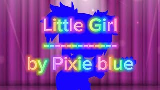 💖🎶Little GirlGacha music videoBy Pixie blue🎶💖 [upl. by Whitcomb]