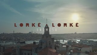 Lorkê Lorkê  Shemesh Official Video Clip [upl. by Eelegna]