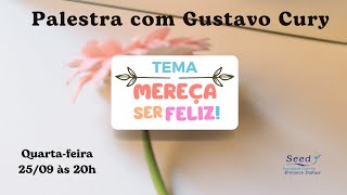 Palestra com Gustavo Cury  Tema Mereça ser feliz [upl. by Notyad964]