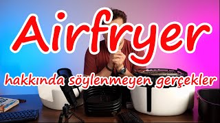 Airfryer 101  Airfryer almalı mısınız Almamalı mısınız  Airfryer hakkında söylenmeyen gerçekler [upl. by Rossy]