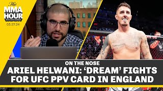 Ariel Helwani ‘Dream’ Fights For UFC PPV Card In England  The MMA Hour [upl. by Lari911]