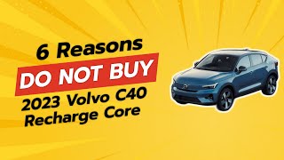 2023 Volvo C40 Recharge Core  6 Reasons NOT to Buy 😱🚫 [upl. by Nwadal20]