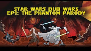 Star Wars Dub Wars Ep1 The Phantom Parody [upl. by Kohler]