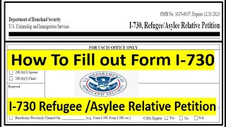 How to Fill out Form I730 RefugeeAsylee Relative Petition  Required Documents  Where to File [upl. by Goldfinch]