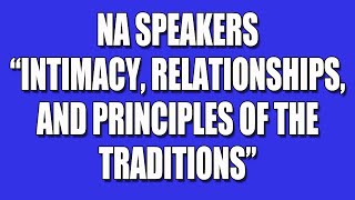 Intimacy Relationships and Principles of the Traditions [upl. by Nnaxor]