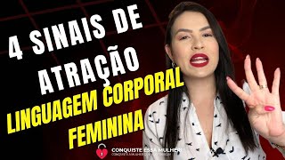 4 SINAIS DE ATRAÇÃO QUE O CORPO DA MULHER FALA LINGUAGEM CORPORAL POSITIVA FEMININA [upl. by Elrem]