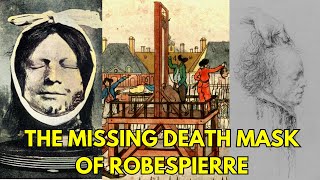 The MISSING Death Mask Of Robespierre [upl. by Mallorie]