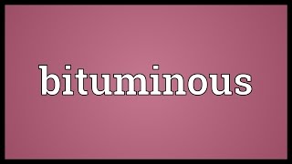 Bituminous Meaning [upl. by Seidule571]