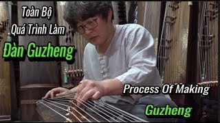 Discover the SECRET to Making a PERFECT GuzhengToàn bộ quá trình làm đàn tranh [upl. by Eycats]