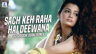 Sach Keh Raha Hai Deewana Remix  DJ Shadow Dubai  Rehna Hai Tere Dil Mein [upl. by Simson]