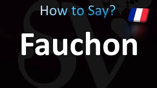 How to Pronounce Fauchon Correctly French [upl. by Judd105]