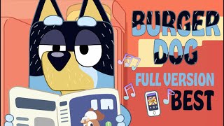 Bluey Burger Dog Song  BEST Extended Full Version [upl. by Aihsoj]