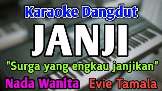 JANJI  KARAOKE  NADA WANITA CEWEK  Dangdut Band  Evie Tamala  Live Keyboard [upl. by Opportina351]