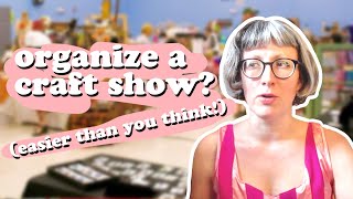 How to Organize Your Own Craft Show  Tips for How to Plan a Vendor Show or Craft Fair [upl. by Trubow]