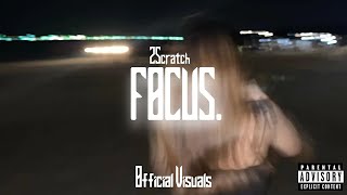 2Scratch  Focus Official Visuals [upl. by Ettennek]